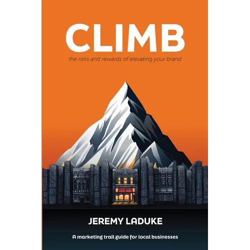 Climb: The Risks and Rewards of Elevating Your Brand - Paperback