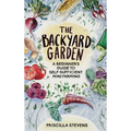 The Backyard Garden: A Beginner's Guide to Self-Sufficient Mini Farming - Hardcover