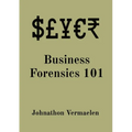 Business Forensics 101 - Paperback