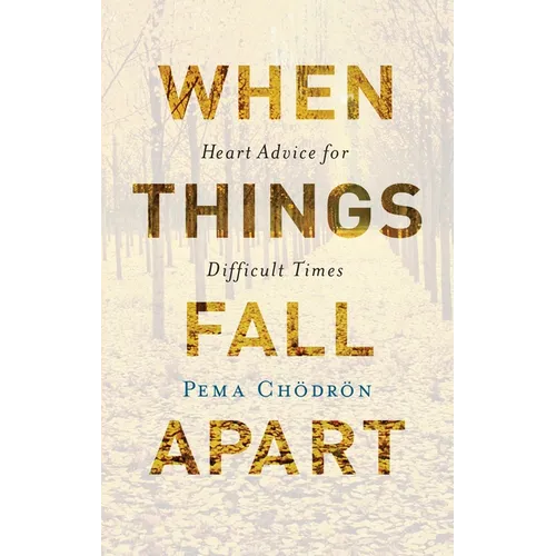 When Things Fall Apart: Heart Advice for Difficult Times - Hardcover