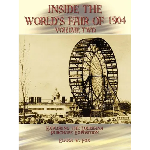 Inside the World's Fair of 1904: Exploring the Louisiana Purchase Exposition Volume 2