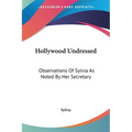 Hollywood Undressed: Observations Of Sylvia As Noted By Her Secretary