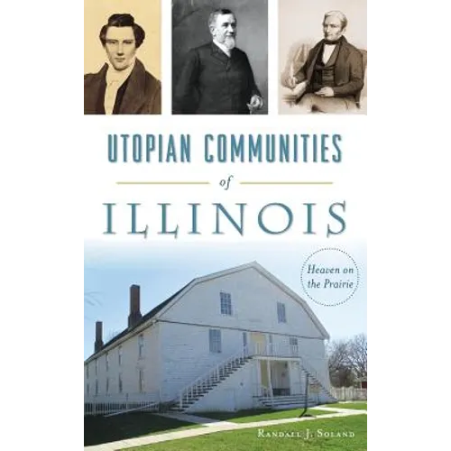 Utopian Communities of Illinois: Heaven on the Prairie