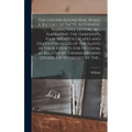 The Underground Rail Road. A Record of Facts, Authentic Narratives, Letters, &c., Narrating the Hardships, Hair-breadth Escapes and Death Struggles of
