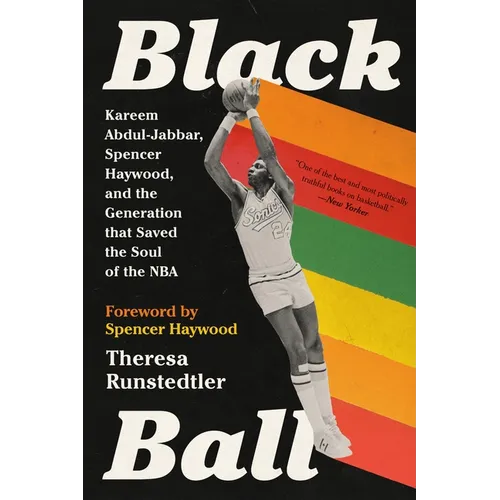 Black Ball: Kareem Abdul-Jabbar, Spencer Haywood, and the Generation That Saved the Soul of the NBA - Paperback