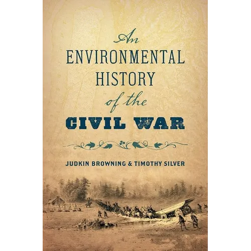 An Environmental History of the Civil War - Hardcover