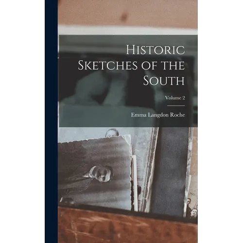 Historic Sketches of the South; Volume 2