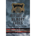 Before My Memory Fades: Remembering My Time in the RCMP - Paperback