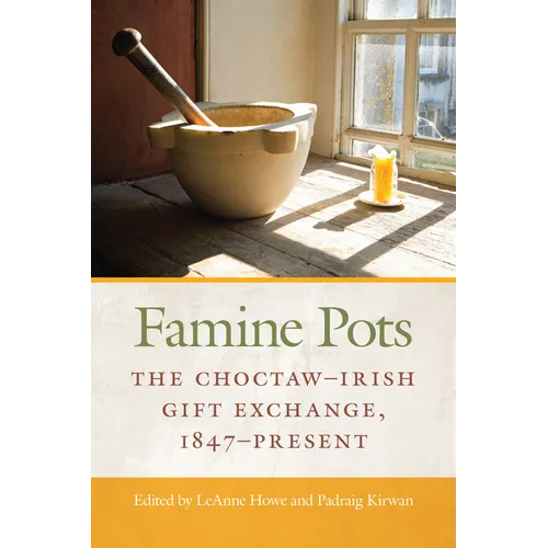 Famine Pots: The Choctaw-Irish Gift Exchange, 1847-Present - Paperback
