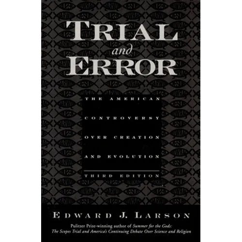 Trial and Error: The American Controversy Over Creation and Evolution