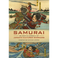 Samurai: An Encyclopedia of Japan's Cultured Warriors