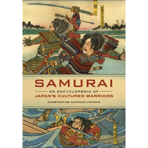Samurai: An Encyclopedia of Japan's Cultured Warriors
