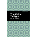 The Celtic Twilight - Hardcover