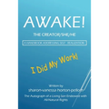 AWAKE! THE CREATOR/SHE/HE A Handbook for Self- Realization - Paperback