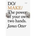 Do Make: The Power of Your Own Two Hands. - Paperback
