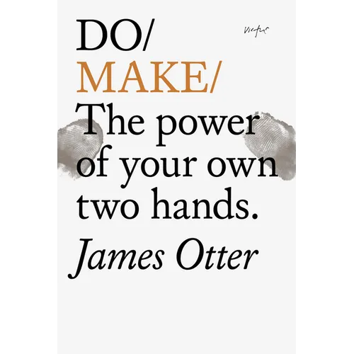 Do Make: The Power of Your Own Two Hands. - Paperback
