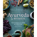Ayurveda for Women: The Power of Food as Medicine with Recipes for Health and Wellness - Paperback