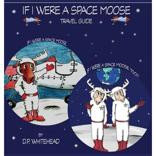 If I Were a Space Moose Travel Guide