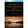 Healing and Transformation Through Self-Guided Imagery - Paperback