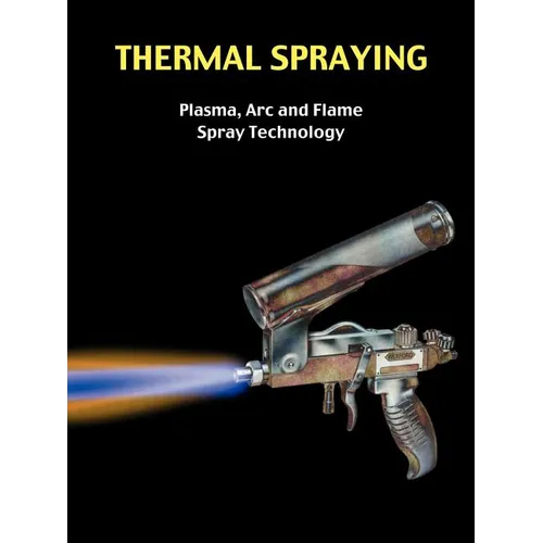 Thermal Spraying - Plasma, ARC and Flame Spray Technology - Paperback