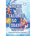Where Will Taulbee Go Today? - Hardcover