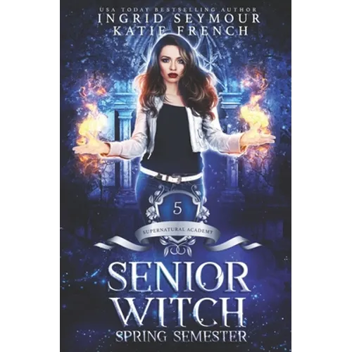 Supernatural Academy: Senior Witch, Spring Semester - Paperback