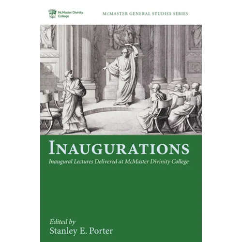 Inaugurations: Inaugural Lectures Delivered at McMaster Divinity College - Paperback