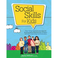 Social Skills for Kids: Over 75 Fun Games & Activities for Building Better Relationships, Problem Solving & Improving Communcation - Paperback