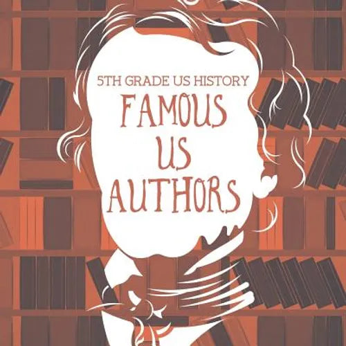 5th Grade US History: Famous US Authors