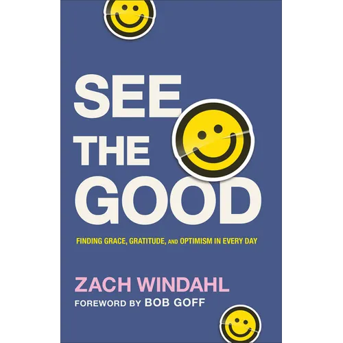See the Good: Finding Grace, Gratitude, and Optimism in Every Day - Paperback