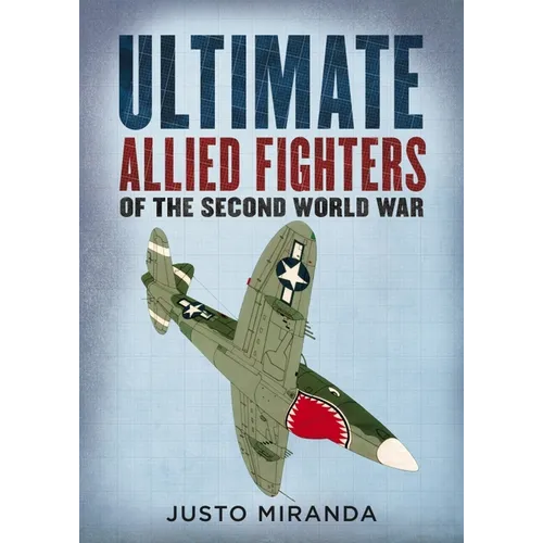 Ultimate Allied Fighters of the Second World War - Hardcover