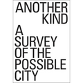 Another Kind: A Survey of the Possible City - Paperback
