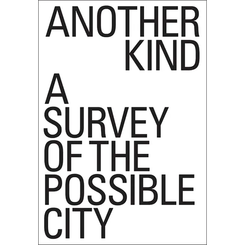 Another Kind: A Survey of the Possible City - Paperback