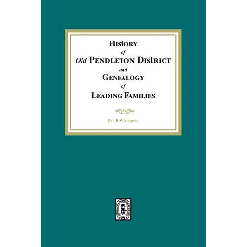 History of (Old) Pendleton District and Genealogy of Leading Families