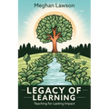 Legacy of Learning: Teaching for Lasting Impact - Paperback
