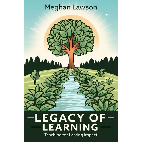 Legacy of Learning: Teaching for Lasting Impact - Paperback