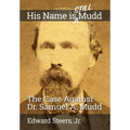 His Name Is Still Mudd: The Case Against Dr. Samuel A. Mudd