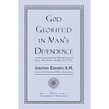 God Glorified in Man's Dependence - Paperback