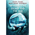 Where the Dead Go to Die - Paperback