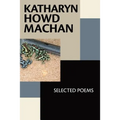 Katharyn Howd Machan: Selected Poems - Paperback