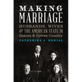 Making Marriage: Husbands, Wives, and the American State in Dakota and Ojibwe Country - Paperback