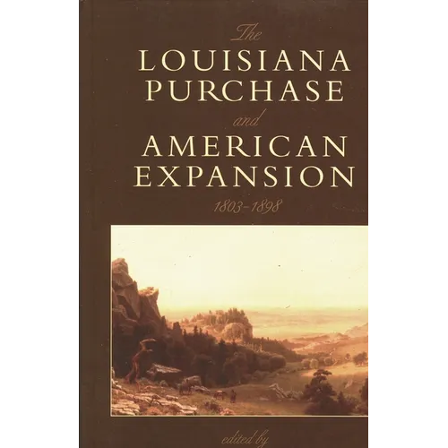The Louisiana Purchase and American Expansion, 1803-1898