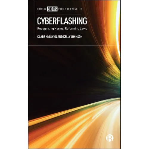 Cyberflashing: Recognising Harms, Reforming Laws
