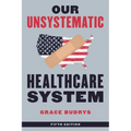 Our Unsystematic Healthcare System - Hardcover