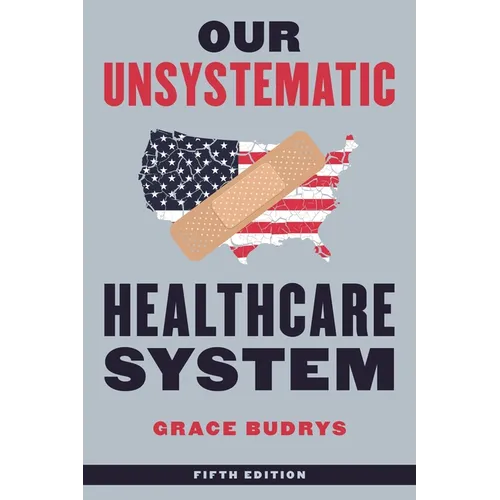 Our Unsystematic Healthcare System - Hardcover