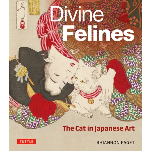 Divine Felines: The Cat in Japanese Art: With Over 200 Illustrations - Hardcover