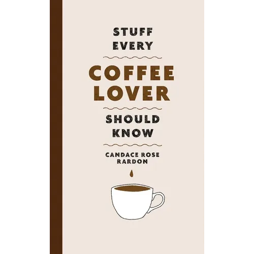 Stuff Every Coffee Lover Should Know - Hardcover