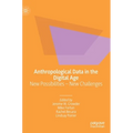 Anthropological Data in the Digital Age: New Possibilities - New Challenges - Hardcover