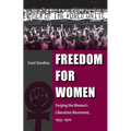 Freedom for Women: Forging the Women's Liberation Movement, 1953-1970