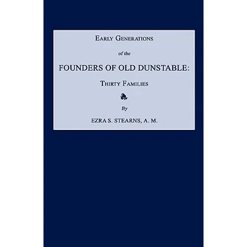 Early Generations of the Founders of Old Dunstable [Massachusetts]: Thirty Families